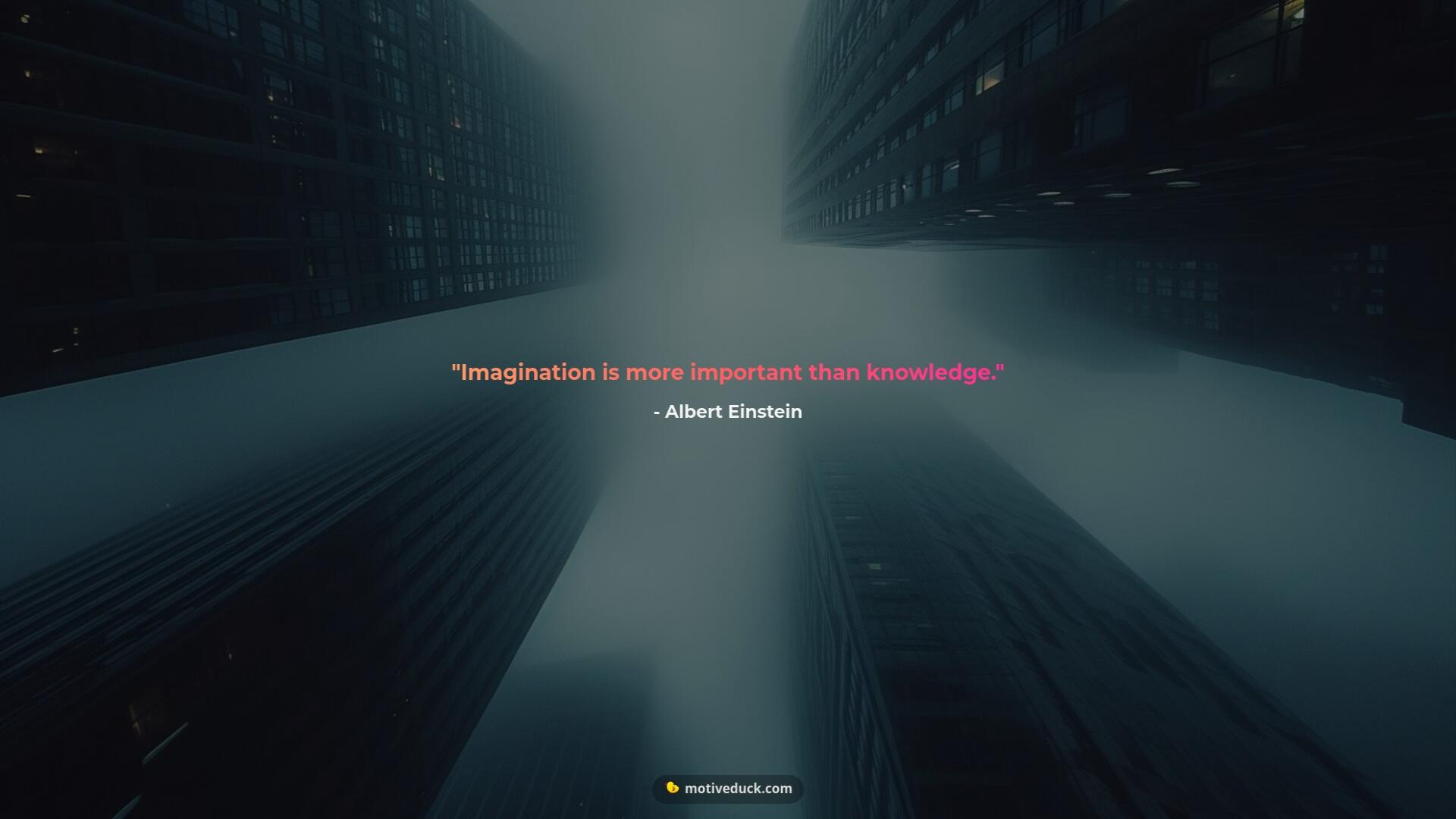 Imagination is more important than knowledge.